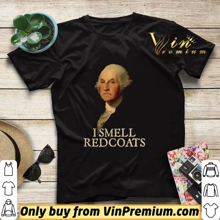 George Washington I smell Redcoats shirt sweater 3775f33e george washington i smell redcoats shirt sweater 4 - George Washington I smell Redcoats shirt sweater