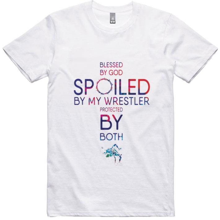 Awesome Blessed By God Spoiled By My Wrestler Protected By Both shirt