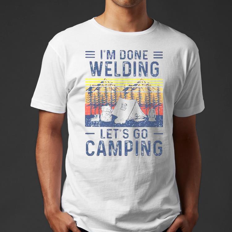 I’m done welding let’s go camping vintage retro Shirt 3f74378f i m done welding let s go camping vintage retro shirt 4 - I’m done welding let’s go camping vintage retro Shirt