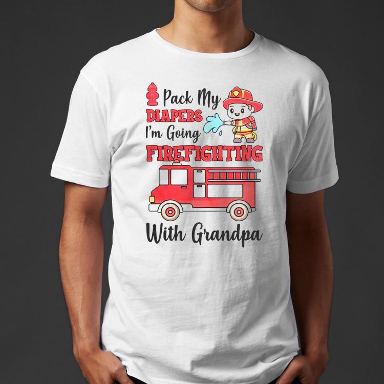 40bbfe3d pack my diapers i m going fire fighting with grandpa shirt 4 - Pack My Diapers I’m Going Fire Fighting With Grandpa Shirt