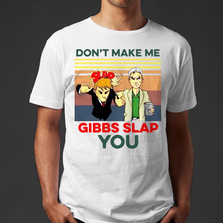 442e3baa don t make me gibbs slap you vintage shirt 4 - Don’t Make Me Gibbs Slap You Vintage Shirt