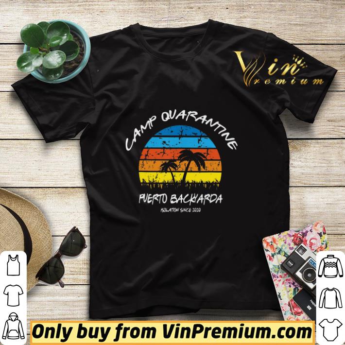 Camp Quarantine Puerto Backyarda Isolation Since 2020 Vintage shirt sweater 47982a2d camp quarantine puerto backyarda isolation since 2020 vintage shirt sweater 4 - Camp Quarantine Puerto Backyarda Isolation Since 2020 Vintage shirt sweater