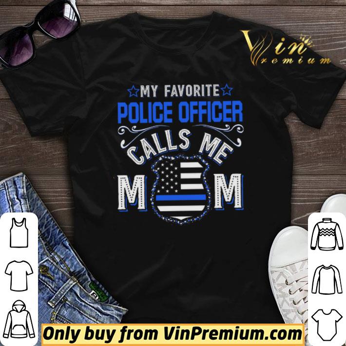 Awesome My Favorite Police Officer Calls Me Mom shirt sweater