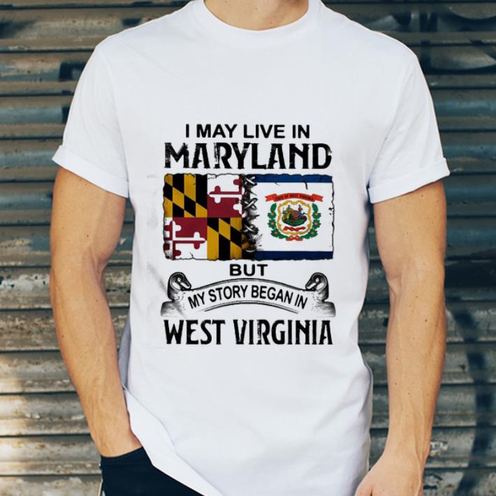 Official I May Live In Maryland But My Story Began In West Virginia shirt 487937f3 official i may live in maryland but my story began in west virginia shirt 4 - Official I May Live In Maryland But My Story Began In West Virginia shirt