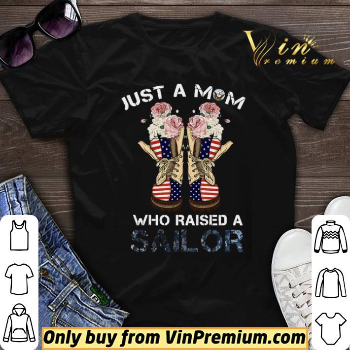 American Flag Just A Mom Who Raised A Sailor shirt sweater