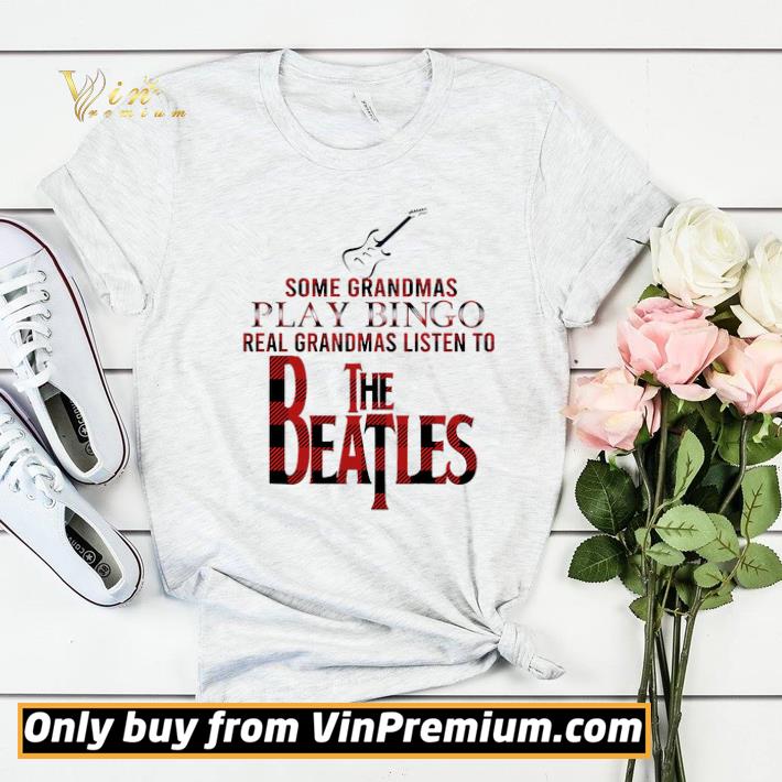 Hot Some Grandmas Play Bingo Real Gradmas Listen To The Beatles shirt sweater 4b3ef51f hot some grandmas play bingo real gradmas listen to the beatles shirt sweater 4 - Hot Some Grandmas Play Bingo Real Gradmas Listen To The Beatles shirt sweater