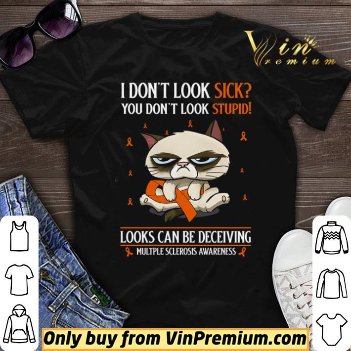 Cat I don’t look sick you don’t look stupid looks can be deceiving shirt sweater