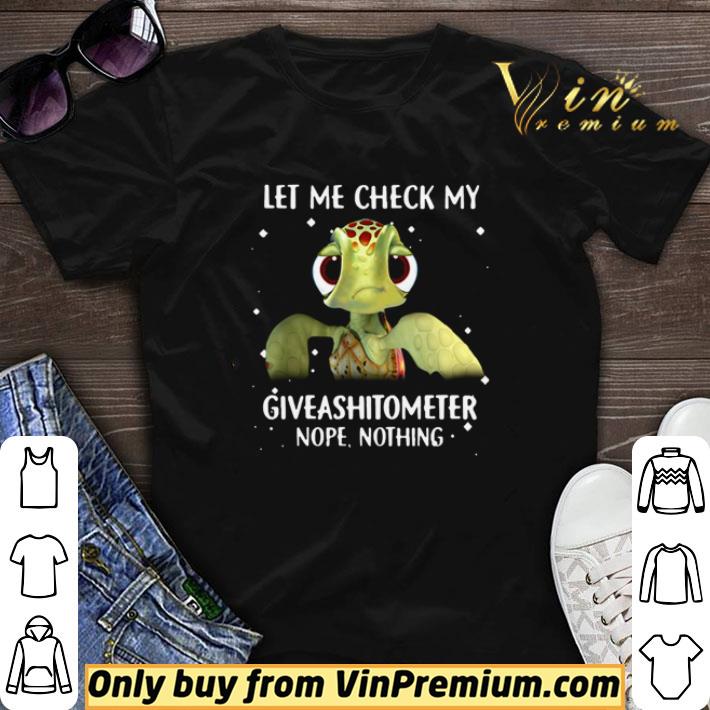 Turtle let me check my giveashitometer nope nothing shirt sweater Turtle let me check my giveashitometer nope nothing shirt sweater