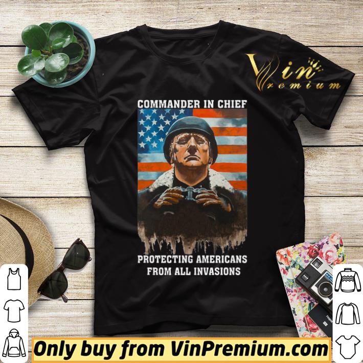 Commander In Chief Protecting Americans From All Invasions American Flag shirt sweater 4fef1c24 commander in chief protecting americans from all invasions american flag shirt sweater 4 - Commander In Chief Protecting Americans From All Invasions American Flag shirt sweater