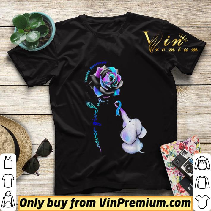 5b20d94e elephant suicide awareness rose never give up shirt sweater 4 - Elephant suicide awareness rose never give up shirt sweater