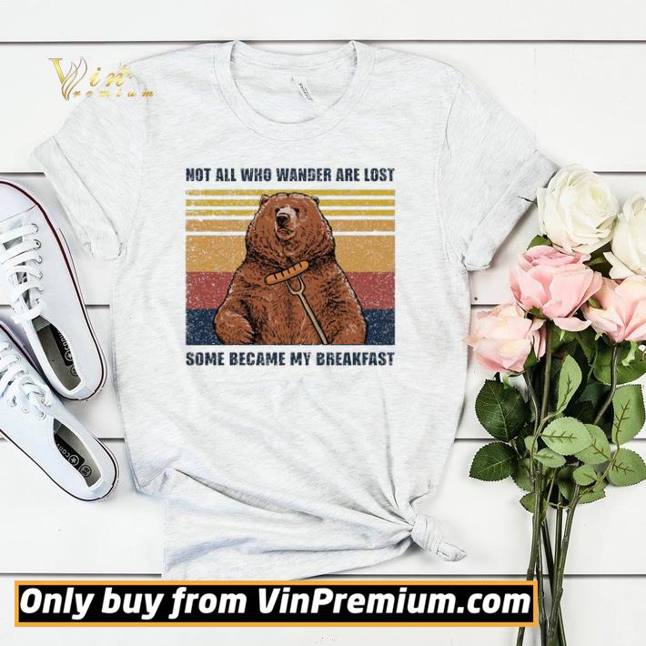 Bear Not All Who Wander Are Lost Some Became My Breakfast Vintage shirt sweater 64aa0476 bear not all who wander are lost some became my breakfast vintage shirt sweater 4 - Bear Not All Who Wander Are Lost Some Became My Breakfast Vintage shirt sweater