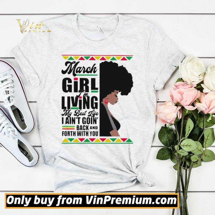 67011b10 official march girl i m living my best life i ain t goin back and forth with you black girl shirt sweater 4 - Official March Girl I’m Living My Best Life I Ain’t Goin’ Back And Forth With You Black Girl shirt sweater