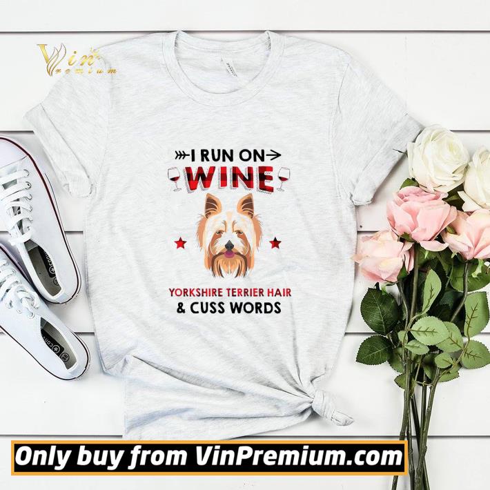 67384a41 i run on wine yorkshire terrier hair cuss words shirt sweater 4 - i run on wine yorkshire terrier hair cuss words shirt sweater