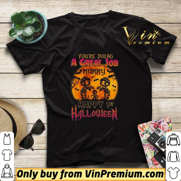 Funny You're Doing A Great Job Mummy Happy Halloween shirt sweater 6b23f028 funny you re doing a great job mummy happy halloween shirt sweater 4 - Funny You're Doing A Great Job Mummy Happy Halloween shirt sweater