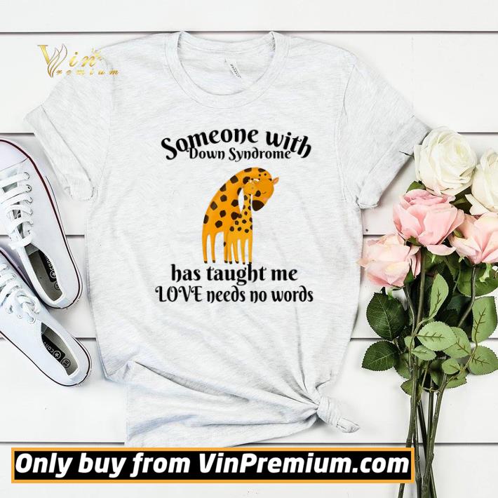 6d70213f giraffe someone with down syndrome has taught me love needs no words shirt sweater 4 - Giraffe Someone With Down Syndrome Has Taught Me Love Needs No Words shirt sweater
