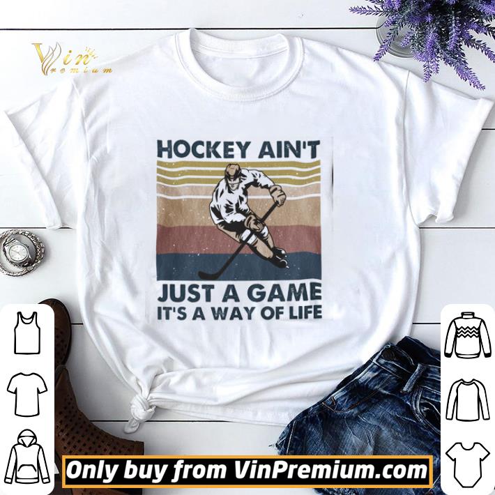 Awesome Hockey Ain't Just A Game It's A Way Of Life Vintage shirt sweater