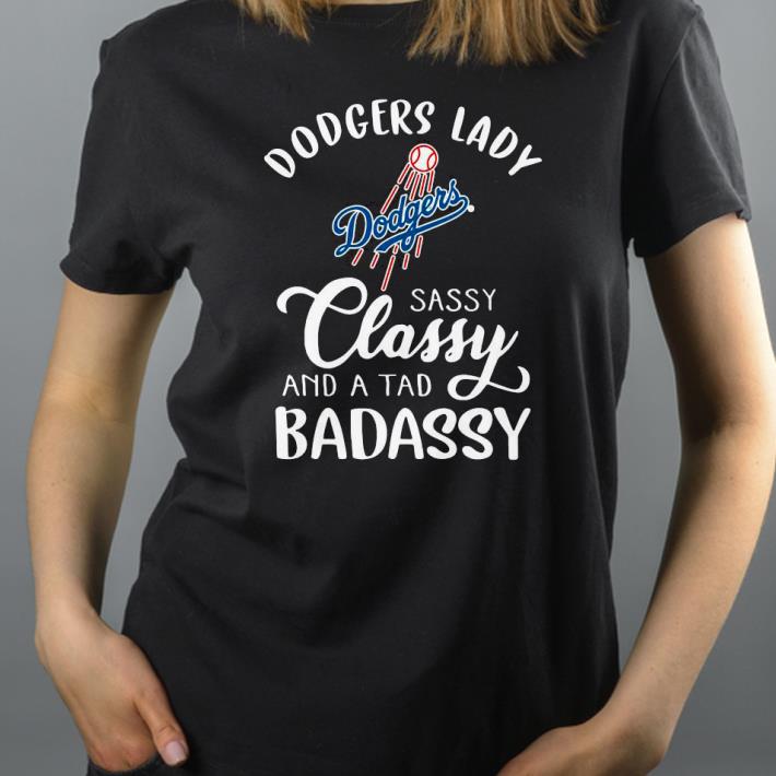 6e95574e dodgers lady sassy classy and a tad badassy shirt 4 - Dodgers Lady Sassy Classy And A Tad Badassy Shirt