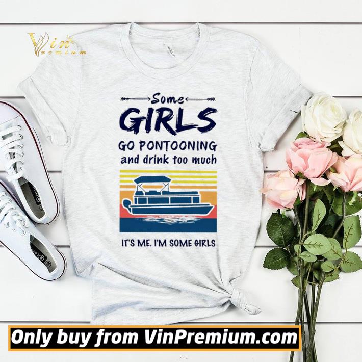 Some girls go pontooning and drink too much it’s me i’m some girls shirt sweater 6f96aa35 some girls go pontooning and drink too much it s me i m some girls shirt sweater 4 - Some girls go pontooning and drink too much it’s me i’m some girls shirt sweater