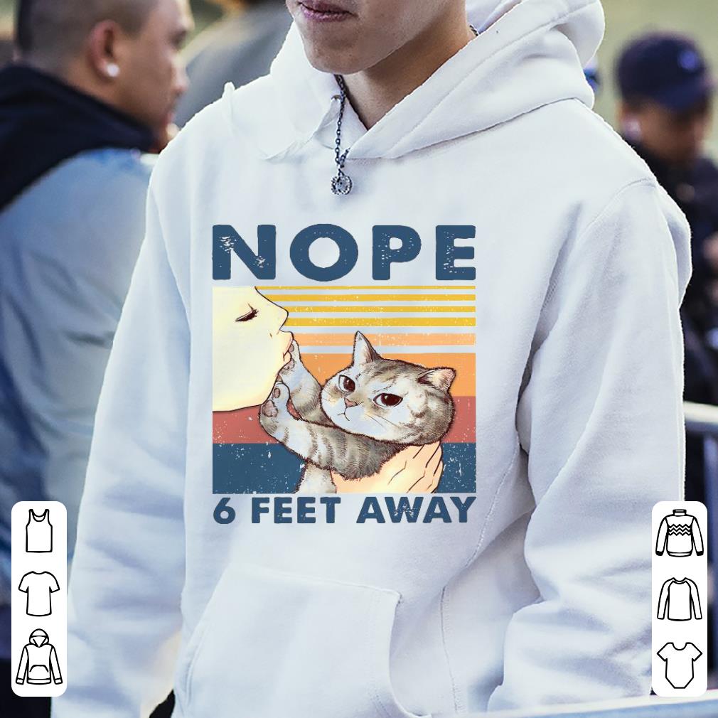 73054683 nice cat nope 6 feet away vintage shirt 4 - Nice Cat Nope 6 Feet Away Vintage Shirt