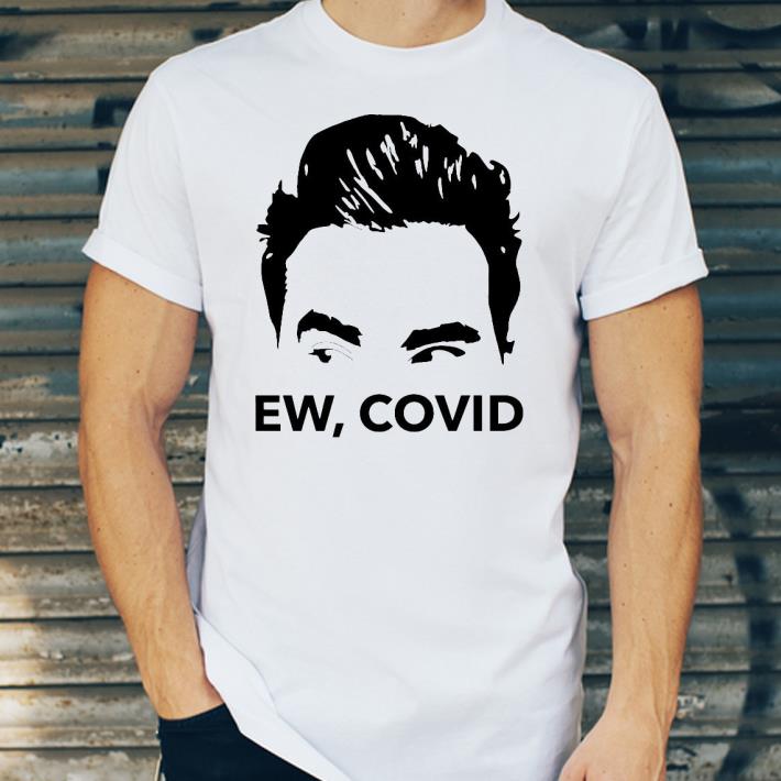 74c8b4d4 schitt s creek ew covid shirt 4 - Schitt’s Creek Ew Covid Shirt