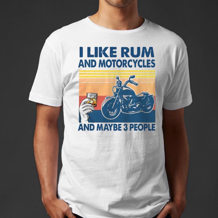 I Like Rum And Motorcycles And Maybe 3 People Vintage Shirt 78c762e9 i like rum and motorcycles and maybe 3 people vintage shirt 4 - I Like Rum And Motorcycles And Maybe 3 People Vintage Shirt
