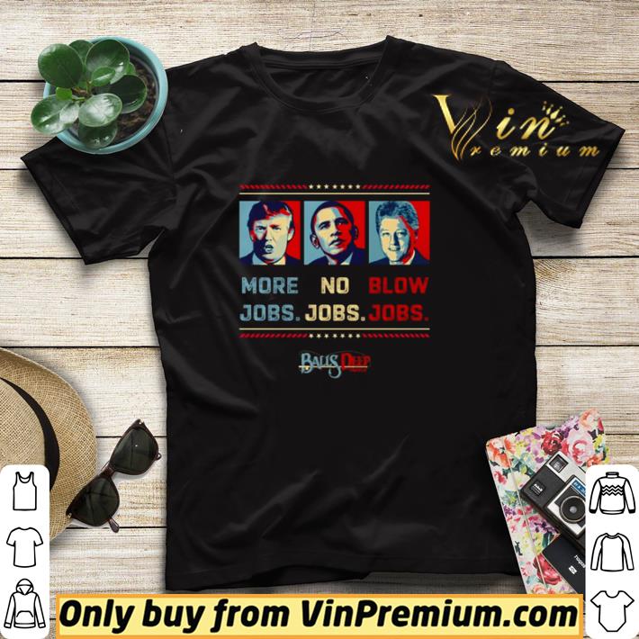 7cf989dd donald trump more jobs barack obama no jobs bill clinton blow jobs shirt sweater 4 - Donald Trump more jobs Barack Obama no jobs Bill Clinton blow jobs shirt sweater