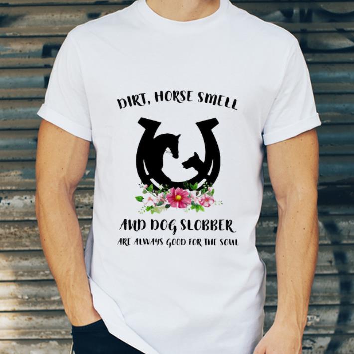 809d6a86 original dirt horse smell and dog slobber are always good for the soul floral shirt 4 - Original Dirt Horse Smell And Dog Slobber Are Always Good For The Soul Floral shirt