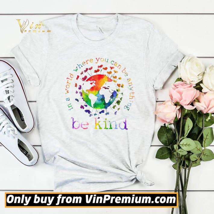 80acc265 original in a world where you can be anything be kind shirt sweater 4 - Original In A World Where You Can Be Anything Be Kind shirt sweater