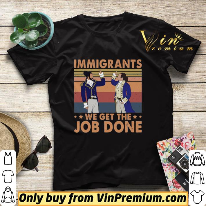 852000f0 hamilton immigrants we get the job done vintage shirt sweater 4 - Hamilton Immigrants We Get The Job Done Vintage shirt sweater