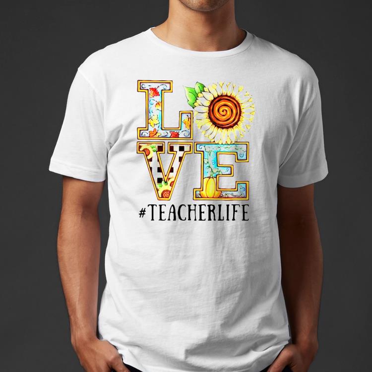 Love Sunflower #teacherlife Shirt 875591be love sunflower teacherlife shirt 4 - Love Sunflower #teacherlife Shirt