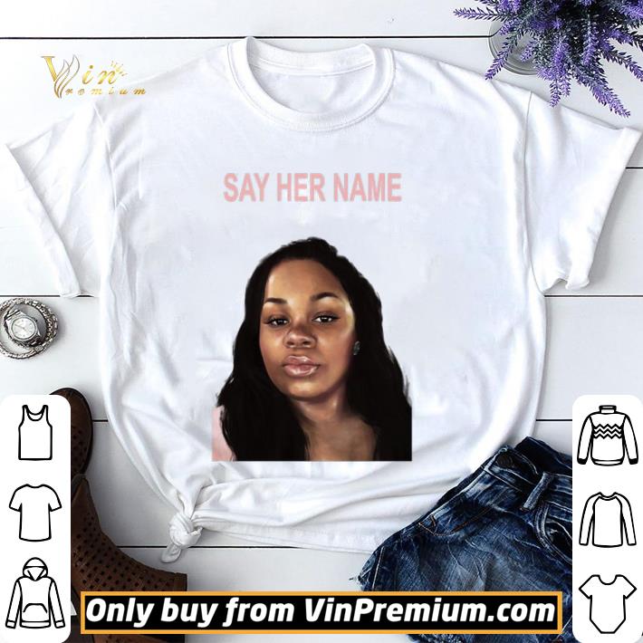 Arrest the cops that killed Breonna say her name shirt sweater