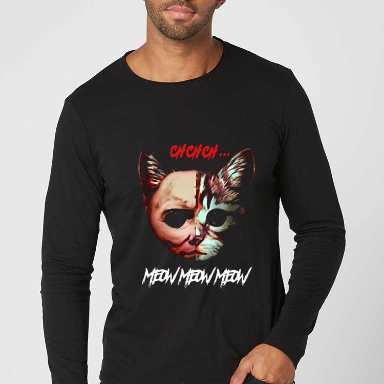 Nice Chchch Meow Meow Meow The Faces Cat And Michael Myers shirt 8af6435d nice chchch meow meow meow the faces cat and michael myers shirt 4 - Nice Chchch Meow Meow Meow The Faces Cat And Michael Myers shirt