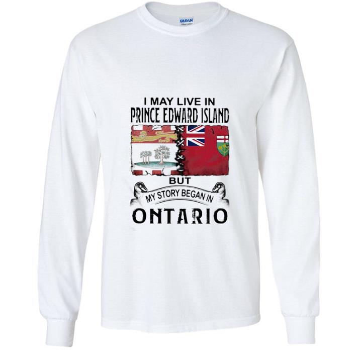 Official I May Live Prince Edward Island But My Story Began In Ontario shirt 8bea7215 official i may live prince edward island but my story began in ontario shirt 4 - Official I May Live Prince Edward Island But My Story Began In Ontario shirt