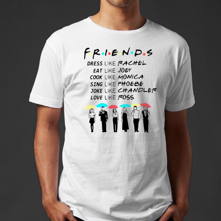 Friends Dress Like Rachel Eat Like Joey Cook Like Monica Shirt 8bf3396a friends dress like rachel eat like joey cook like monica shirt 4 - Friends Dress Like Rachel Eat Like Joey Cook Like Monica Shirt
