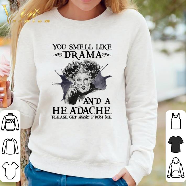 Nice You smell like Drama and headache please get away from me shirt sweater 9349b03d nice you smell like drama and headache please get away from me shirt sweater 4 - Nice You smell like Drama and headache please get away from me shirt sweater
