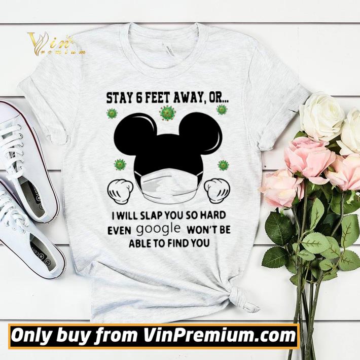 93fe4368 mickey mouse stay 6 feet away or i will slap you so hard even google won t be able to find you shirt sweater 4 - Mickey Mouse Stay 6 Feet Away Or I Will Slap You So Hard Even Google Won’t Be Able To Find You shirt sweater