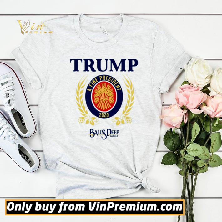 Trump a fine president 2020 Baus Deep shirt sweater 9ce1e491 trump a fine president 2020 baus deep shirt sweater 4 - Trump a fine president 2020 Baus Deep shirt sweater