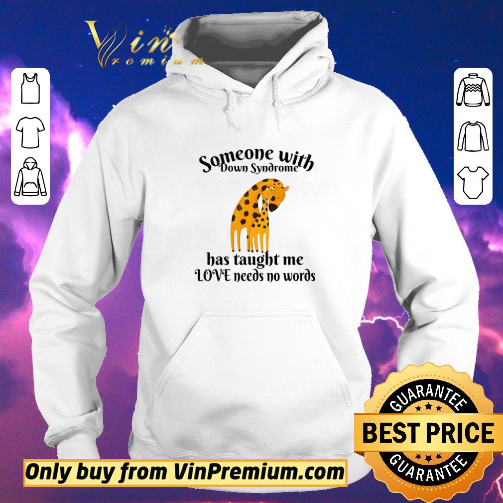 Awesome Giraffe Someone With Down Syndrome Has Taught Me Love Needs No Words shirt sweater 9eee4573 awesome giraffe someone with down syndrome has taught me love needs no words shirt sweater 4 - Awesome Giraffe Someone With Down Syndrome Has Taught Me Love Needs No Words shirt sweater