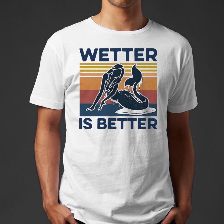 Mermaid Wetter Is Better Vintage Shirt a037ae35 mermaid wetter is better vintage shirt 4 - Mermaid Wetter Is Better Vintage Shirt