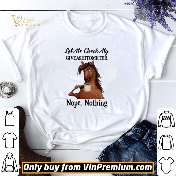 Horse Let Me Check My Giveashitometer Nope Nothing shirt sweater