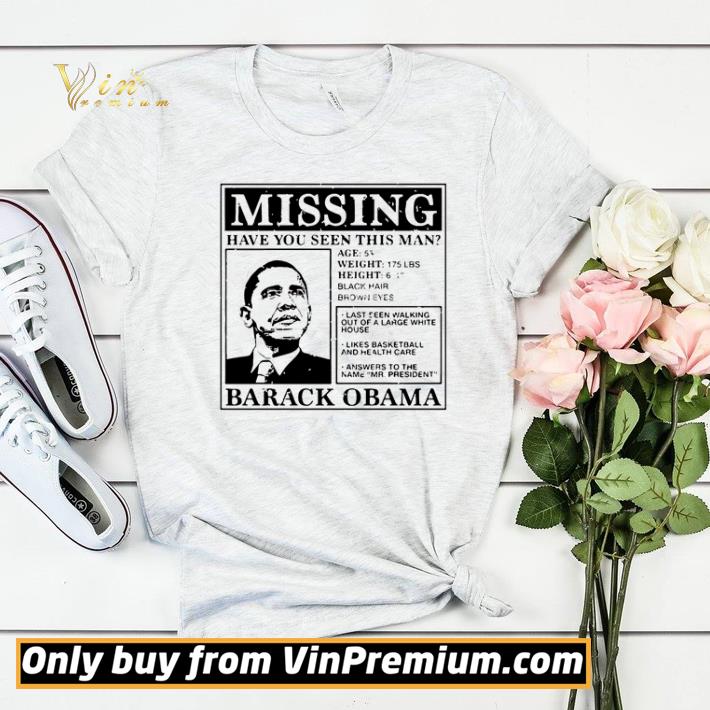 a667613c pretty obama missing have you seen this man shirt sweater 4 - Pretty Obama missing have you seen this man shirt sweater