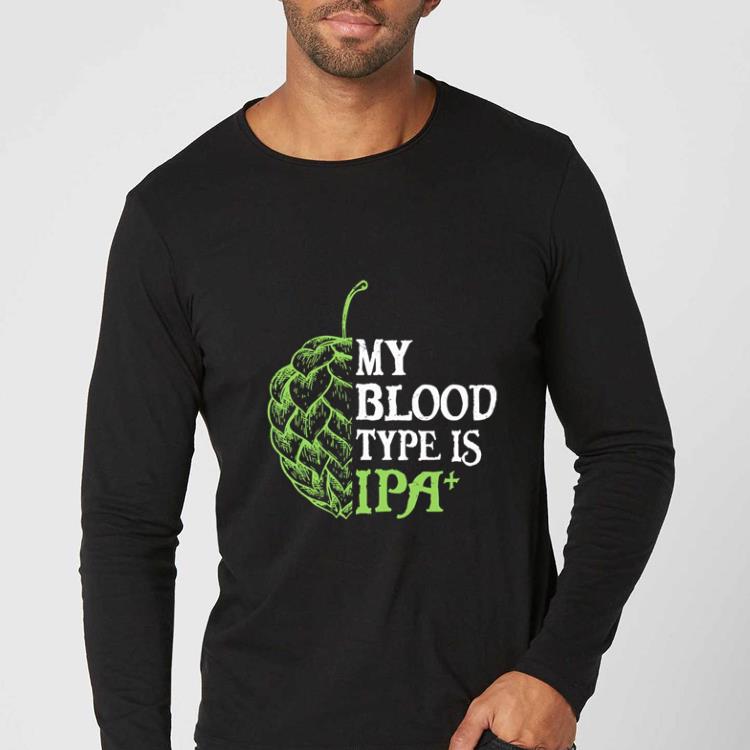 Hot My Blood Type Is Ipa shirt aa16361b hot my blood type is ipa shirt 4 - Hot My Blood Type Is Ipa shirt