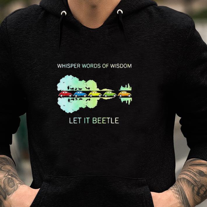 Awesome Guitar Lake Whisper Words Of Wisdom Let It Beetle shirt