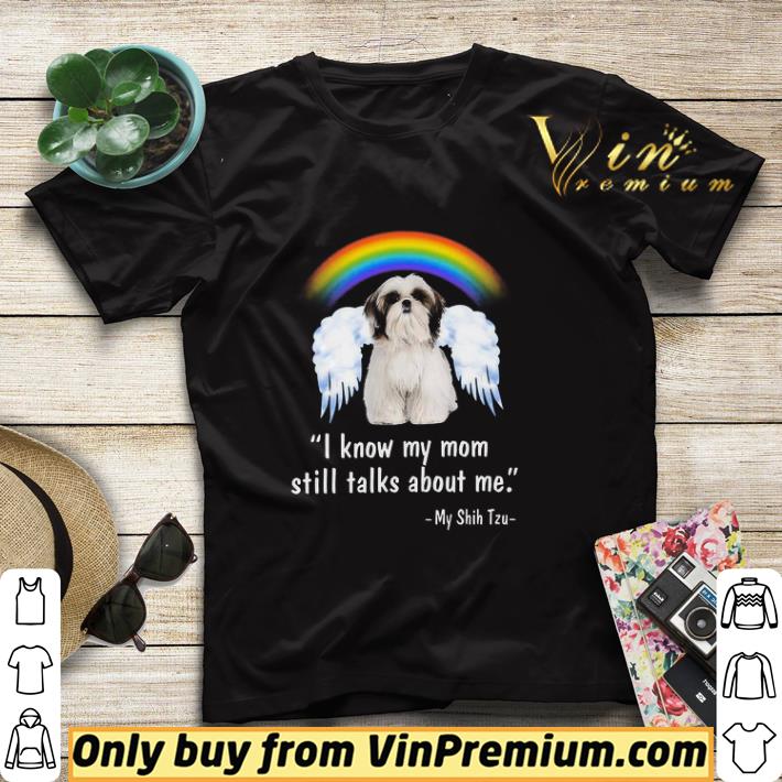 I Know My Mom Still Talks About Me My Shih Tzu shirt sweater b7107b95 i know my mom still talks about me my shih tzu shirt sweater 4 - I Know My Mom Still Talks About Me My Shih Tzu shirt sweater