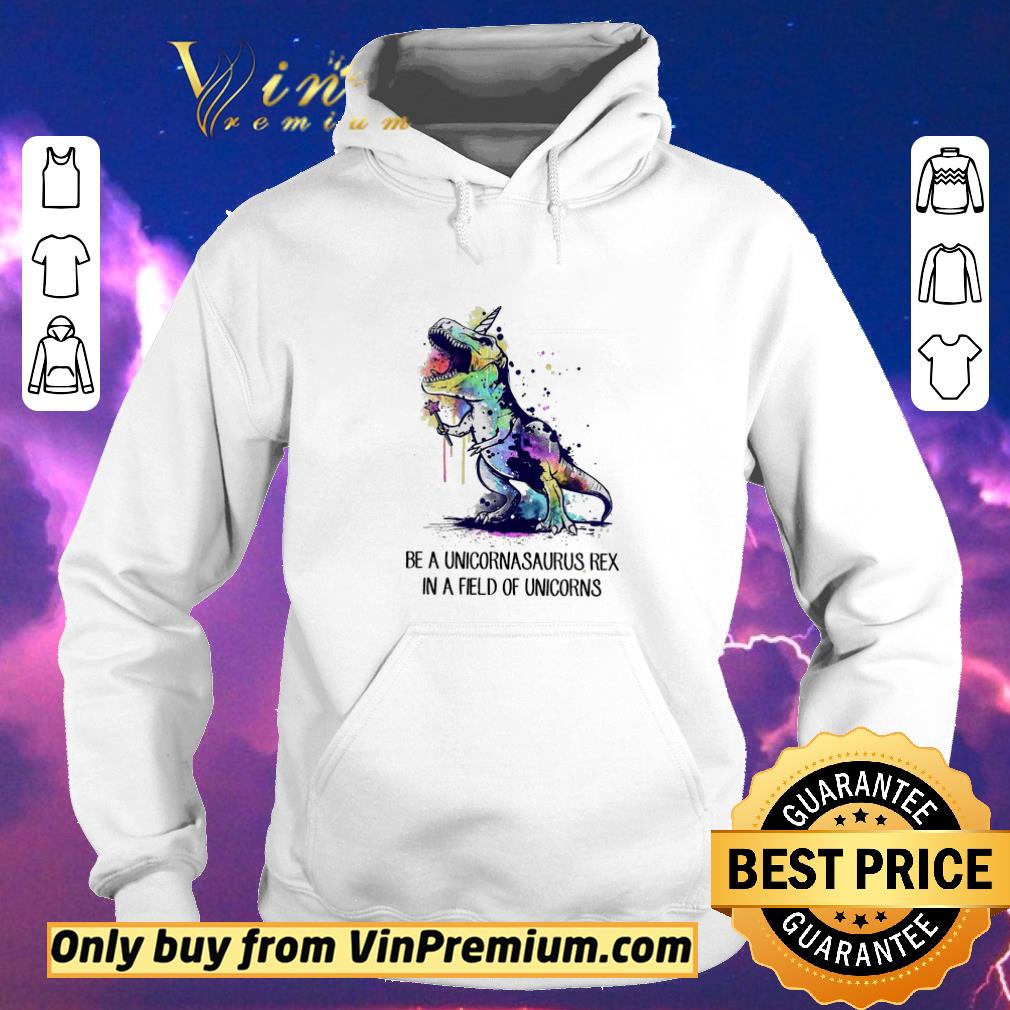 Premium Be A Unicornasaurus Rex In A Field Of Unicorns shirt sweater b8ff4ae6 premium be a unicornasaurus rex in a field of unicorns shirt sweater 4 - Premium Be A Unicornasaurus Rex In A Field Of Unicorns shirt sweater