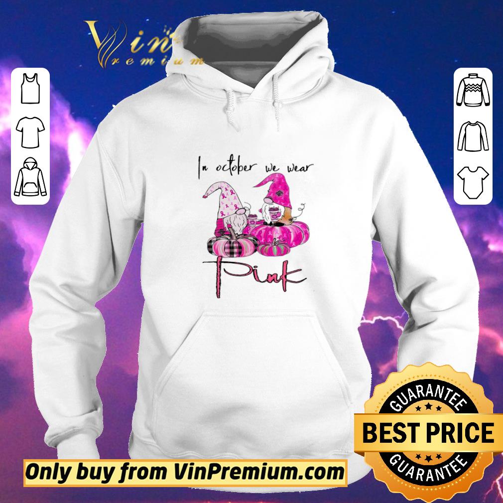 Top Gnome In October We Wear Pink Breast Cancer Awareness shirt sweater bd292a2b top gnome in october we wear pink breast cancer awareness shirt sweater 4 - Top Gnome In October We Wear Pink Breast Cancer Awareness shirt sweater