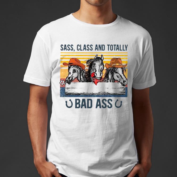 bfad233f horse sass class and totally bad ass vintage shirt 4 - Horse Sass Class and totally Bad Ass Vintage Shirt
