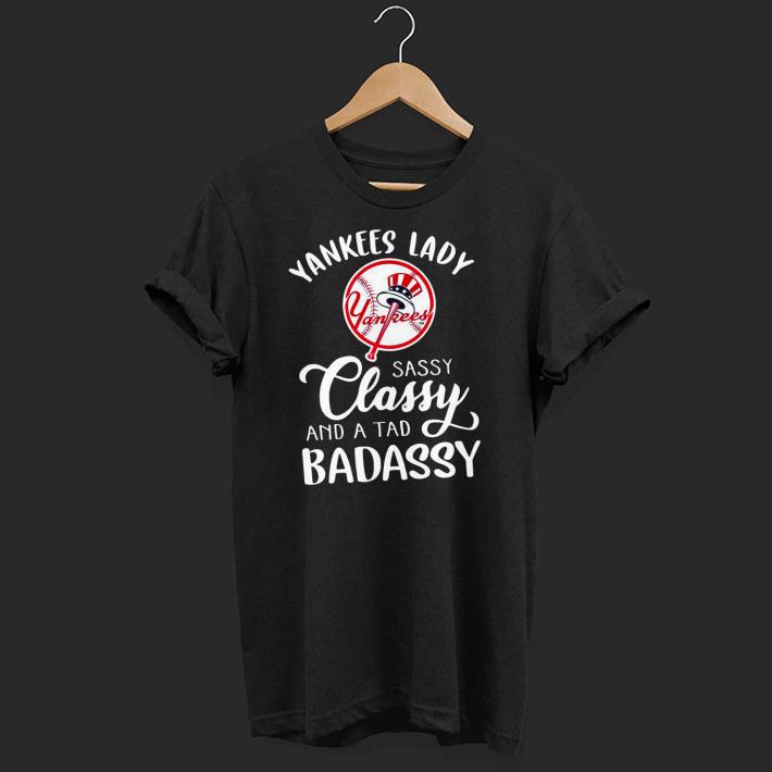 Premium Yankees Lady Sassy Classy And A Tad BadAssy Shirt
