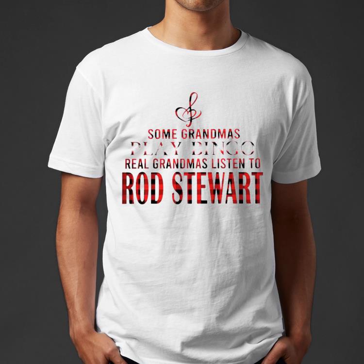 Some Grandmas Play Bingo Real Grandmas Listen To Rod Stewart Shirt c2a397df some grandmas play bingo real grandmas listen to rod stewart shirt 4 - Some Grandmas Play Bingo Real Grandmas Listen To Rod Stewart Shirt