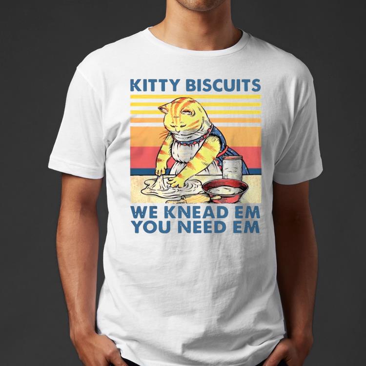 Cat Kittzy Biscuits We Knead Em You Need Em Vintage Retro Shirt c597f998 cat kittzy biscuits we knead em you need em vintage retro shirt 4 - Cat Kittzy Biscuits We Knead Em You Need Em Vintage Retro Shirt